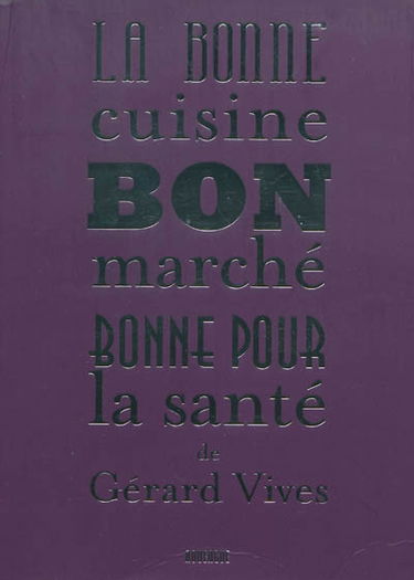 La bonne cuisine bon marché, bonne pour la santé