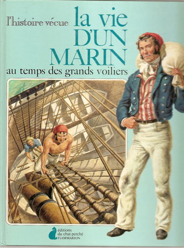 La Vie d'un marin au temps des grands voiliers