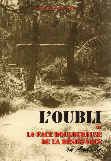 L'oubli ou la face douloureuse de la résistance en Ardèche