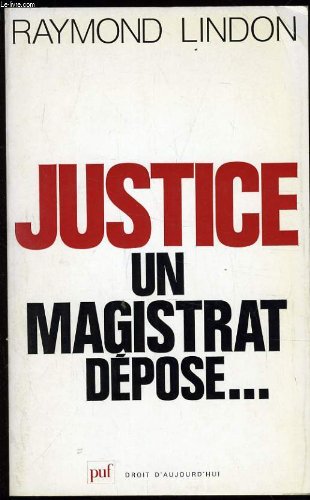 Couverture de JUSTICE UN MAGISTRAT DEPOSE...