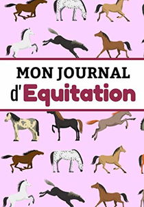 Mon Journal d'Equitation: Carnet de notes pour jeunes pratiquantes d'équitation (7-10 ans) | Cadeau pour fanas de Cheval & Cavalieres | Petit Format (7x10 pouces, 127 pages)