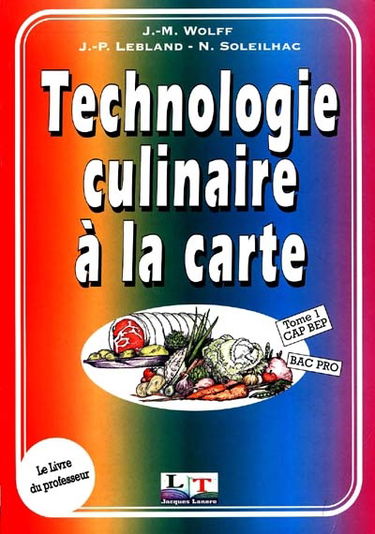 Technologie culinaire à la carte : 1re année, CAP, BEP, Bac pro. Vol. 1-1. Livre du professeur