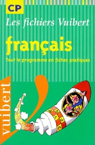 Français, CP : tout le programme en fiches pratiques