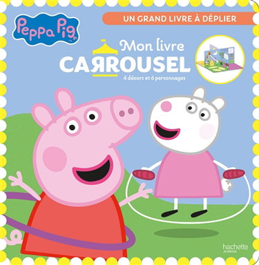 Couverture de Peppa Pig : mon livre carrousel, 4 décors et 6 personnages : un grand livre à déplier