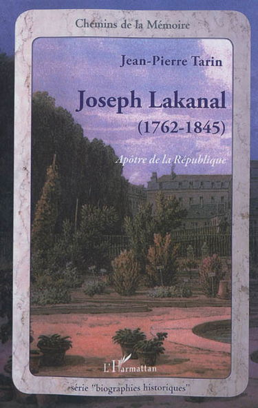 Joseph Lakanal (1762-1845) : apôtre de la République