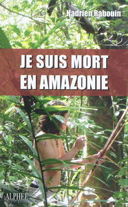 Je suis mort en Amazonie