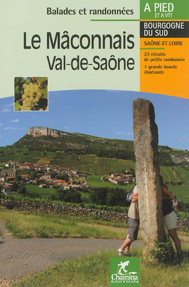 Couverture de Le Mâconnais, Val-de-Saône : Bourgogne du sud, Saône-et-Loire : 23 circuits de petite randonnée, 1 grande boucle itinérante par Chamina