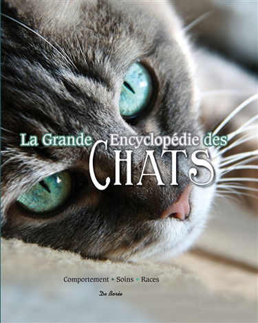 La grande encyclopédie des chats : comportement, soins, races