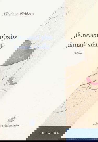 Je ne serai plus jamais vieille