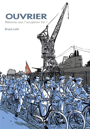 Ouvrier, mémoires sous l'Occupation. Vol. 1