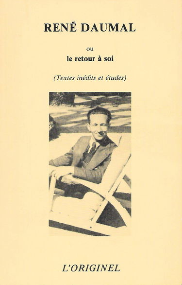 René Daumal ou le retour à soi. Textes et études sur son oeuvre