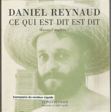 Ce qui est dit est dit: Oeuvres complètes, Tome 1