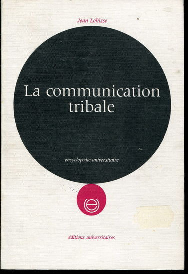 La Communication tribale : La communication sociale dans les sociétés traditionnelles d'Afrique noire (Encyclopédie universitaire)