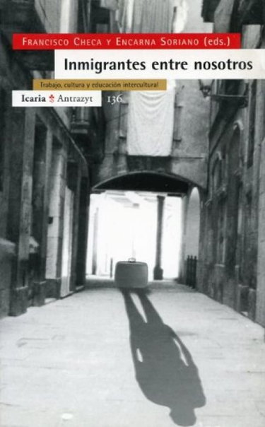 Couverture de Inmigrantes Entre Nosotros: Trabajo, Cultura y Educacion Intercultural