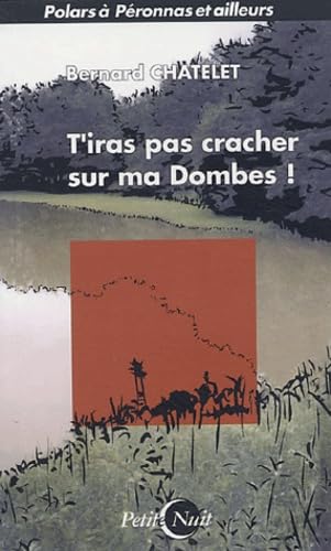 T'iras pas cracher sur ma dombes !