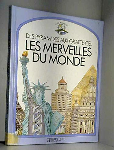 Les Merveilles du monde : des pyramides aux gratte-ciel