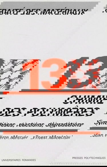 Traité des matériaux. Vol. 13. Chimie des polymères : synthèses, réactions, dégradations