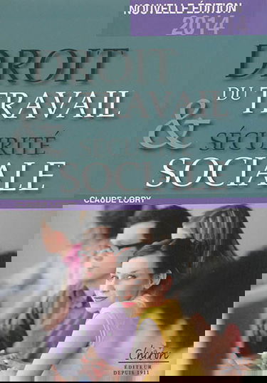 Droit du travail & sécurité sociale : le droit social en 300 questions-réponses