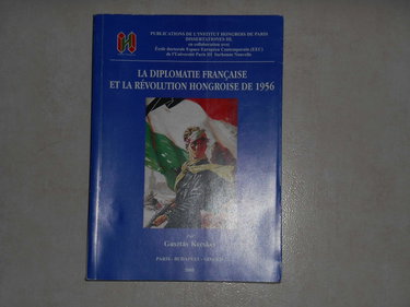 Couverture de La diplomatie française et la révolution hongroise de 1956