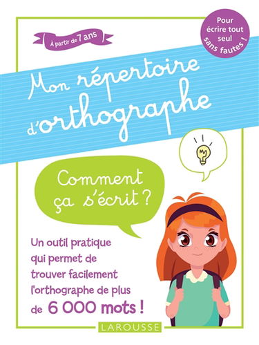 Mon répertoire d'orthographe : comment ça s'écrit ? : à partir de 7 ans