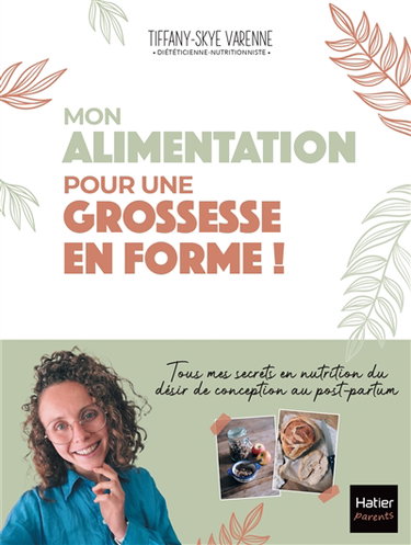 Couverture de Mon alimentation pour une grossesse en forme ! : tous mes secrets en nutrition du désir de conception au post-partum