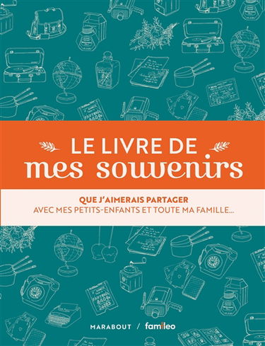 Le livre de mes souvenirs : que j'aimerais partager avec mes petits-enfants et toute ma famille