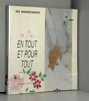 Couverture de Ma Anandamayi : en tout et pour tout par Jean-Claude Marol