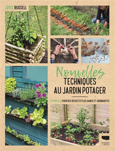 Couverture de Nouvelles techniques au jardin potager : 23 projets pour des récoltes plus saines et abondantes