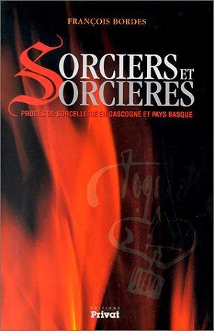 Sorciers et sorcières : procès de sorcellerie en Gascogne et Pays basque