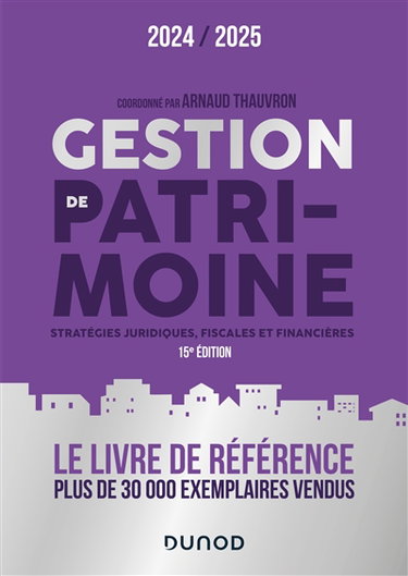 Couverture de Gestion de patrimoine : stratégies juridiques, fiscales et financières : 2024-2025