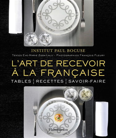 L'art de recevoir à la française : tables, recettes, savoir-faire