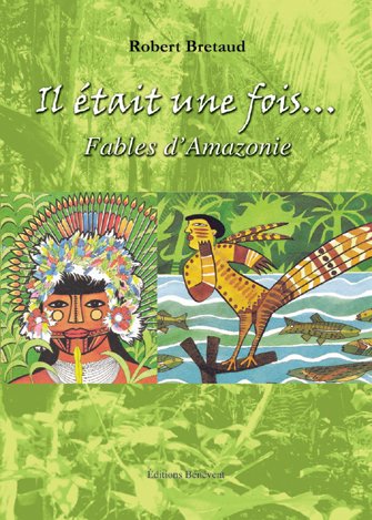 Il Etait une Fois ...Fables Amazonie