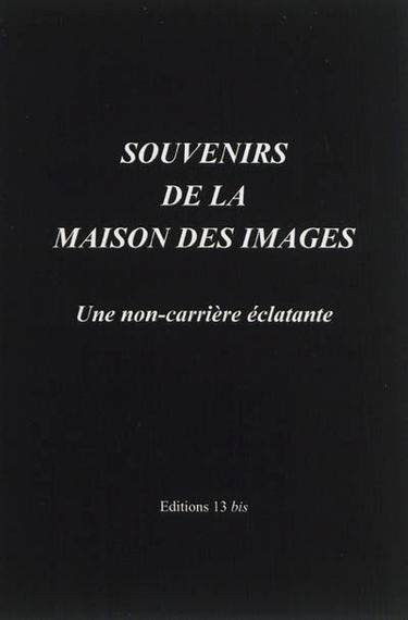 Souvenirs de la maison des images : une non-carrière éclatante