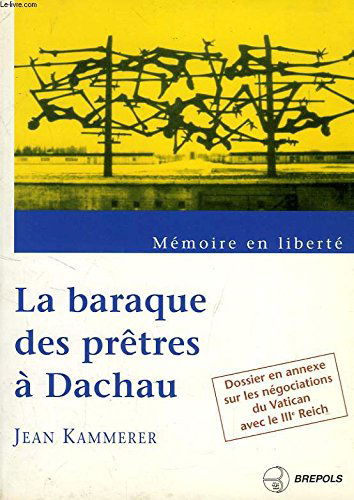 Mémoire en liberté : la baraque des prêtres à Dachau