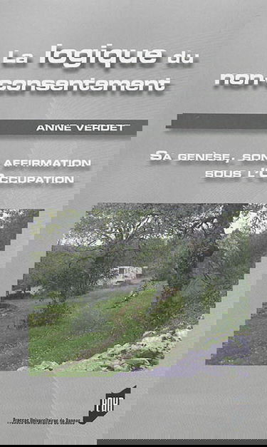 La logique de non-consentement : sa genèse, son affirmation sous l'Occupation