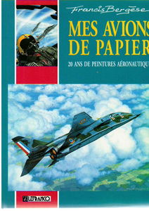 Mes avions de papier : 20 ans de peintures aéronautiques