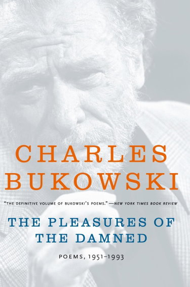 Couverture de The Pleasures of the Damned: Poems, 1951-1993 par Charles Bukowski