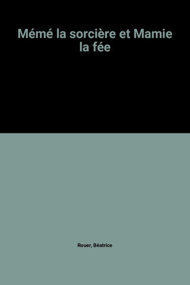 Mémé la sorcière et mamie la fée