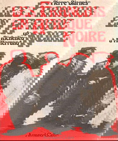 Les Français en Afrique noire : de Richelieu à Mitterrand