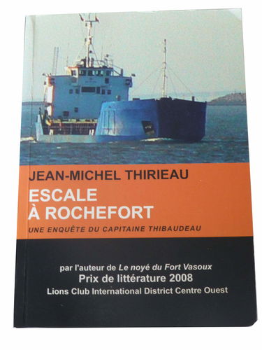 Escale a Rochefort , une enquete du capitaine Thibaudeau [Board book] Jean Michel Thirieau