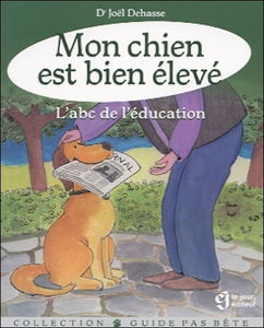 Mon chien est bien élevé : l'abc de l'éducation