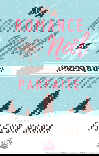 Ma Romance de Noël (presque) Parfaite: Une comédie romantique pour les fêtes !