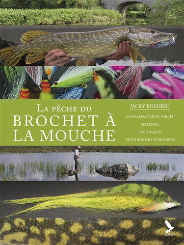 Couverture de La pêche du brochet à la mouche : connaissance du milieu, matériel, techniques, montage des streamers