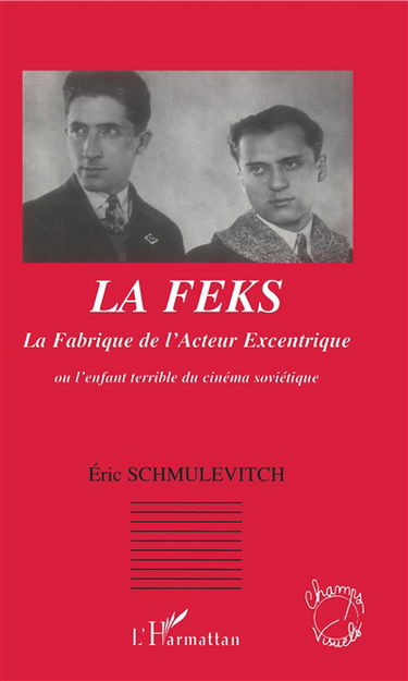 La Fabrique de l'acteur excentrique (FEKS) ou L'enfant terrible du cinéma soviétique