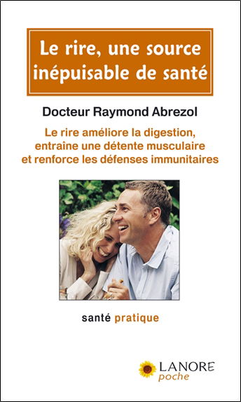 Le rire, une source inépuisable de santé : le rire améliore la digestion, entraîne une détente musculaire et renforce les défenses immunitaires