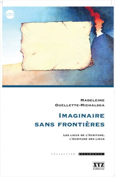 Imaginaire sans frontières : les lieux de l'écriture, l'écriture des lieux