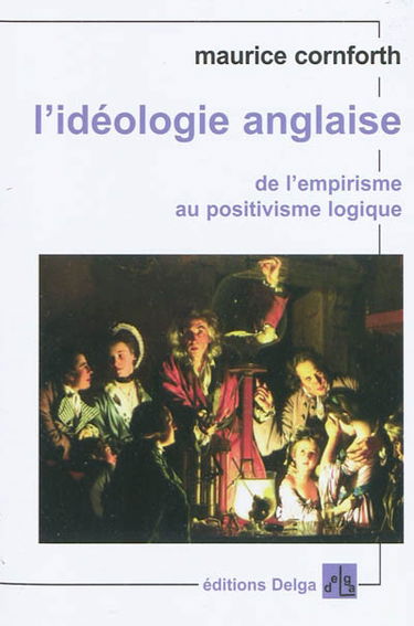 L'idéologie anglaise. De l'empirisme au positivisme logique