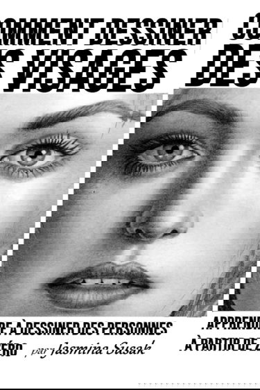Comment Dessiner des Visages: Apprendre à Dessiner des Personnes à Partir de Zéro