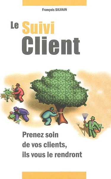 Le suivi client : prenez soin de vos clients, ils vous le rendront