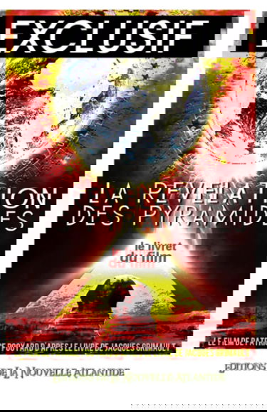 Exclusif, La Révélation Des Pyramides, le Film: Le livret du film - Un film de Patrice Pooyard d'après le livre de Jacques Grimault